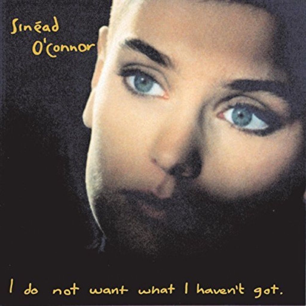 Sinead O'Connor "I do not want what I haven't got" Cover