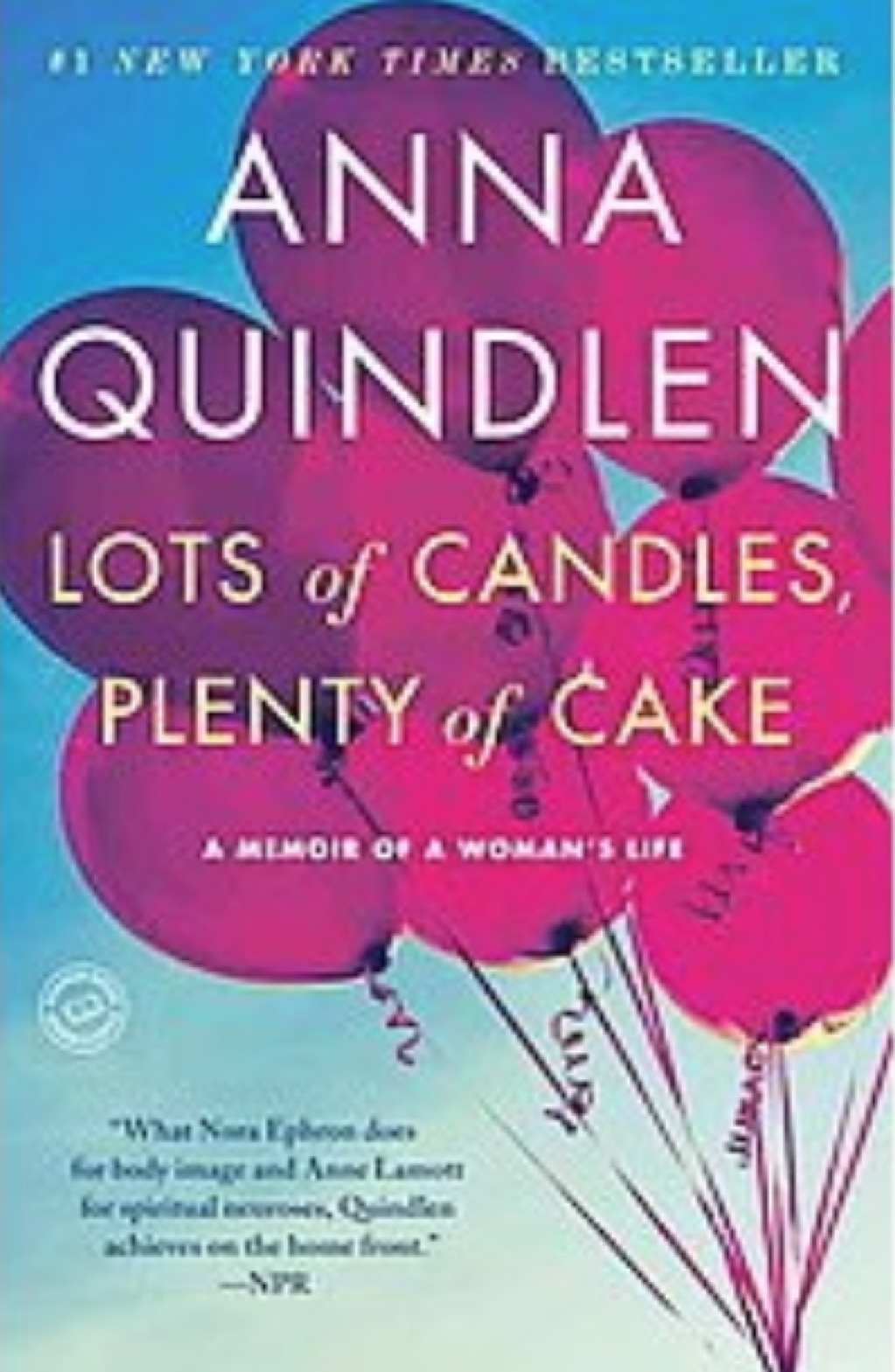 Lots of Candles, Plenty of Cake by Anna Quindlen 