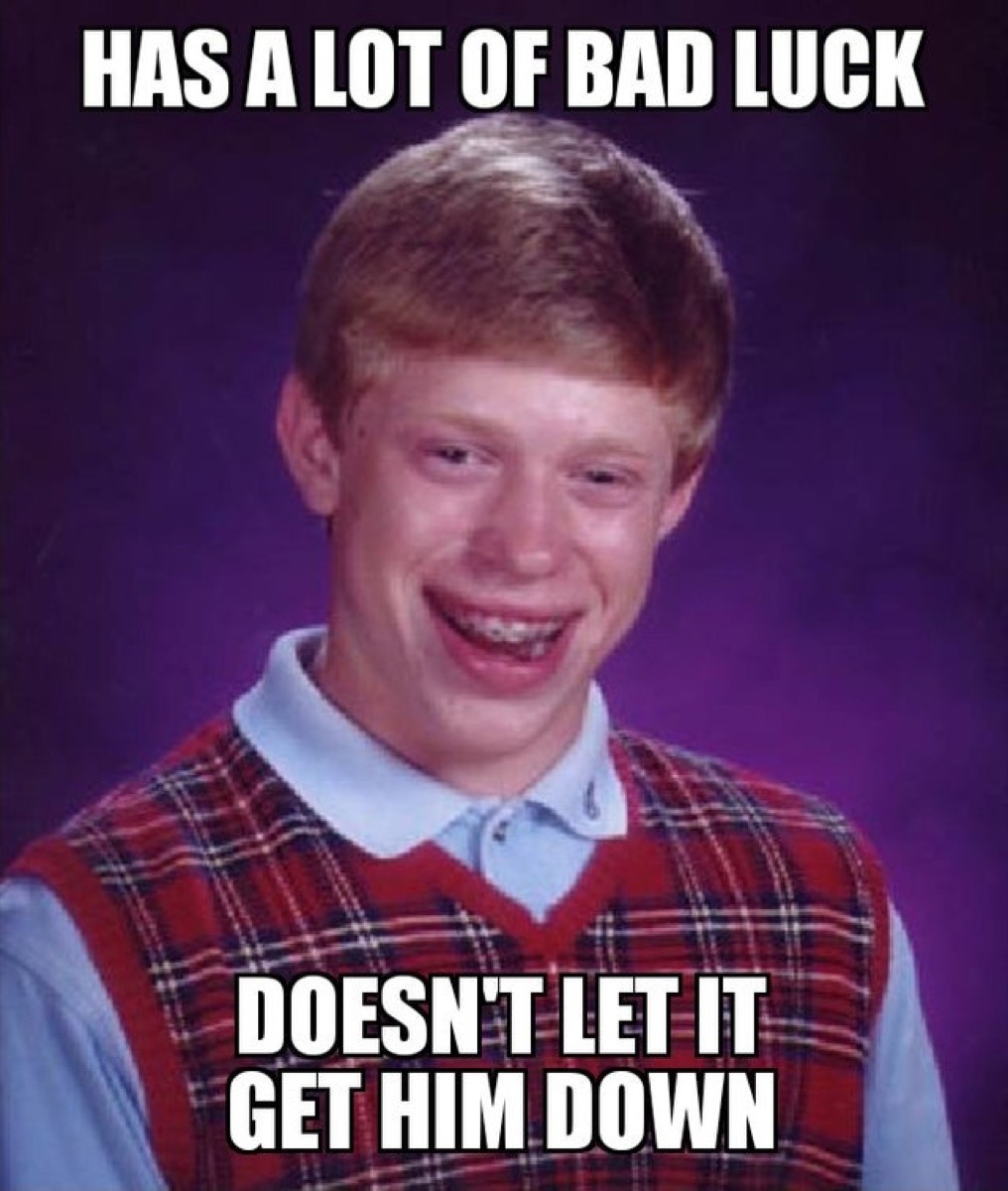 School picture meme with caption "Has a lot of bad luck, doesn't let it get him down."