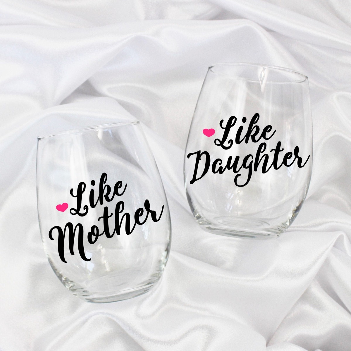 matching stemless wine glasses with "like mother" and "like daughter" on them, mother daughter gifts