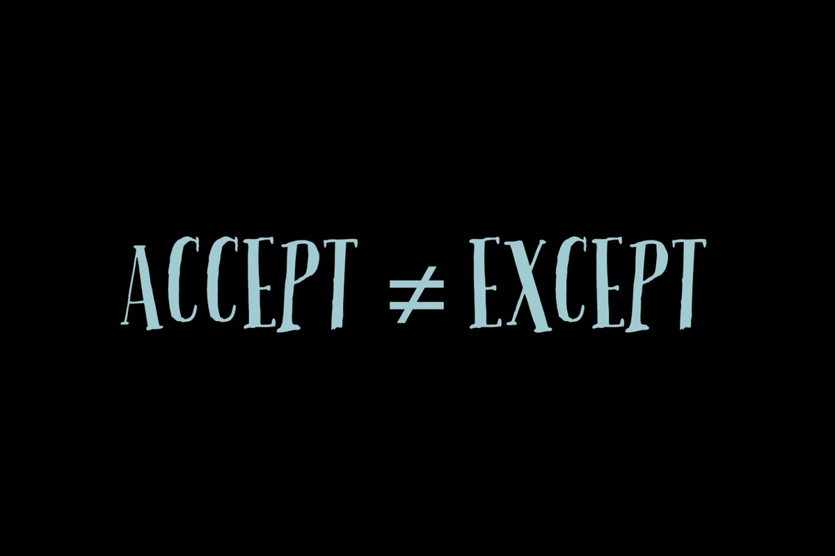 Accept and except are not the same