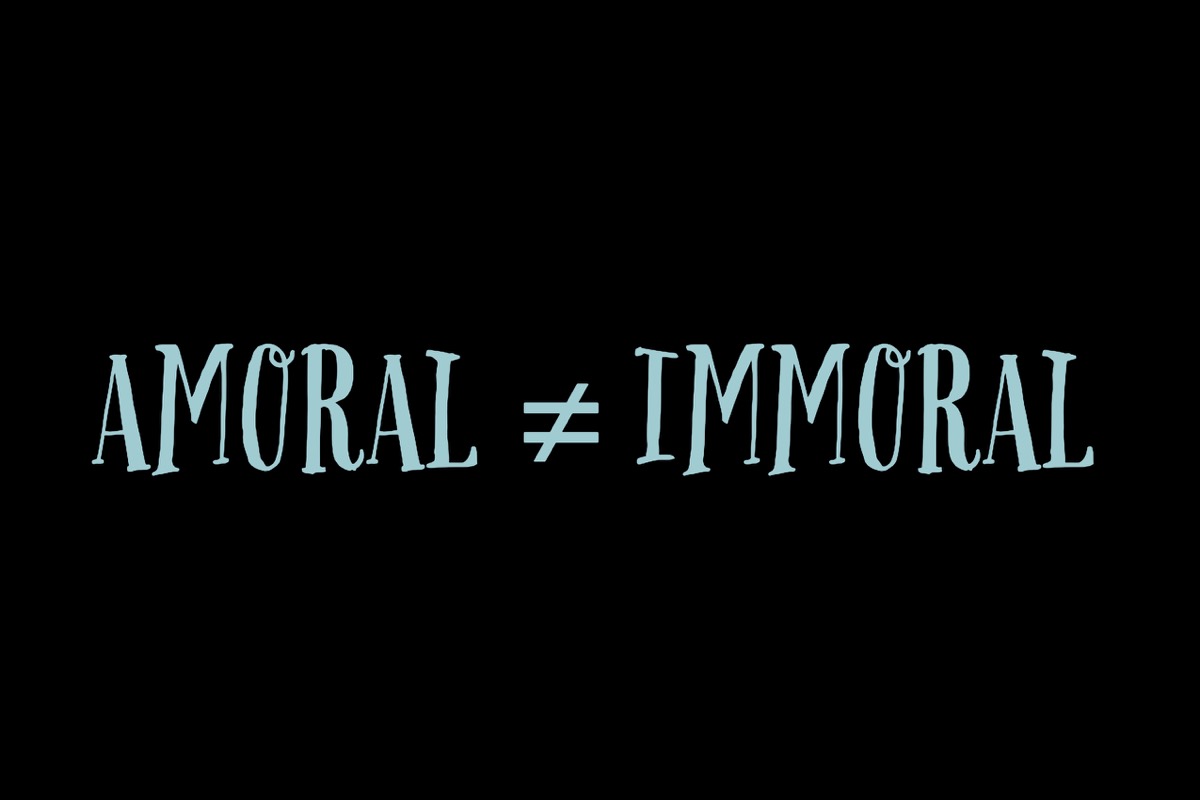 Amoral and immoral are not synonyms