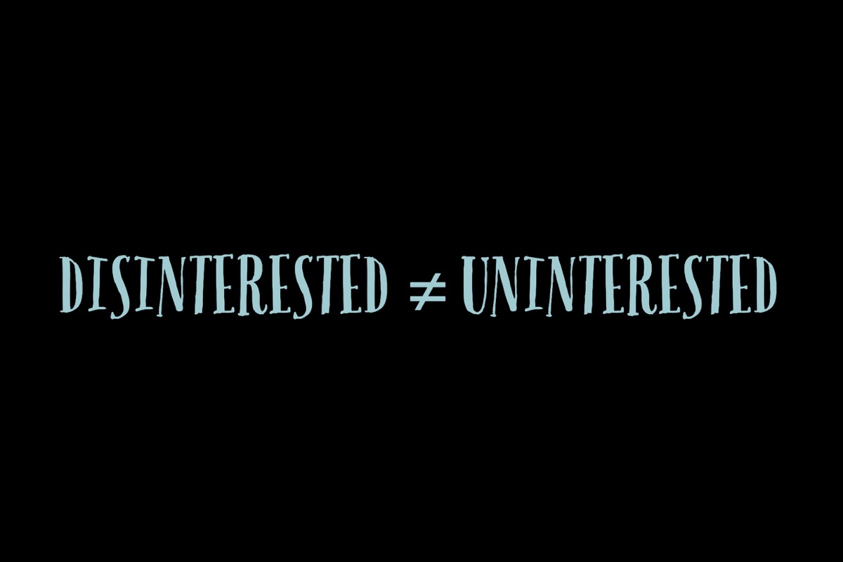 Disinterested and uninterested are synonyms