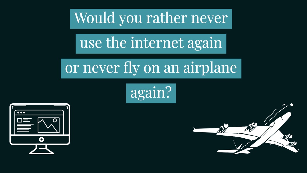 Internet or airplane would you rather question