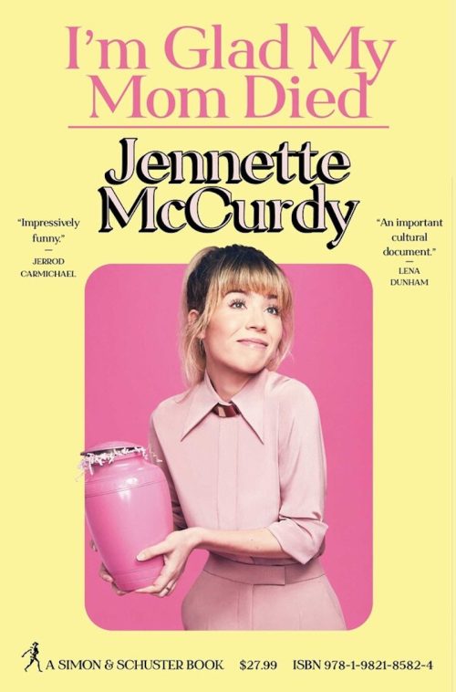 The cover of Jennette McCurdy's book "I'm Glad My Mom Died"