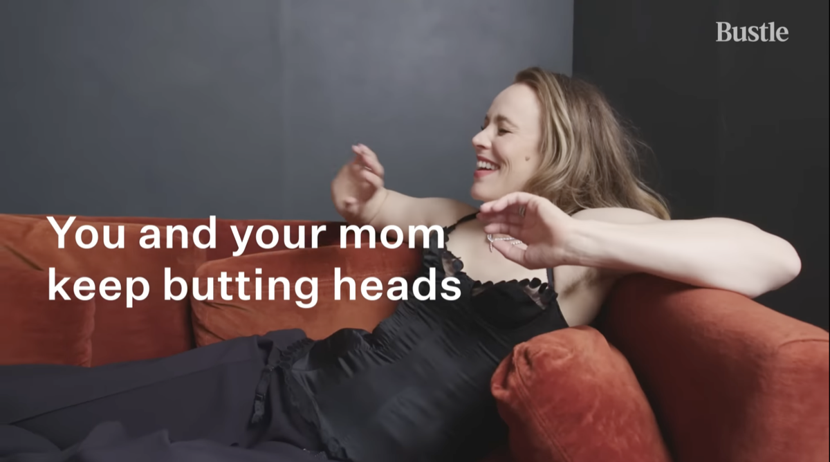 screenshot of rachel mcadams lying on a couch with the text "you and your mom keep butting heads"