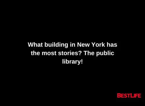 What building in New York has the most stories? The public library!