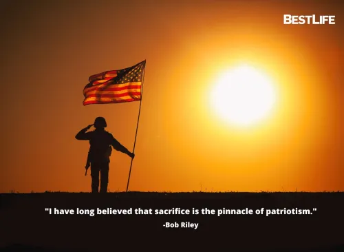 "I have long believed that sacrifice is the pinnacle of patriotism." —Bob Riley