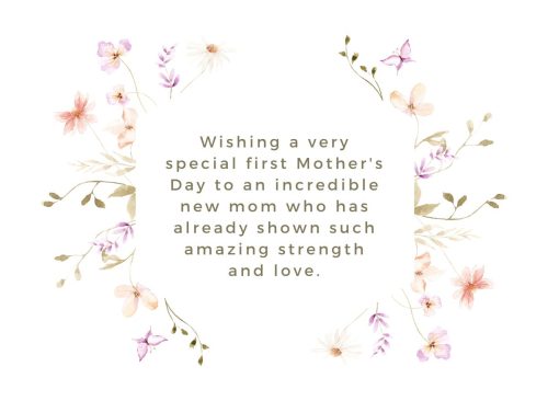 "Wishing a very special first Mother's Day to an incredible new mom who has already shown such amazing strength and love."