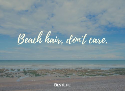 "beach hair, don't care"