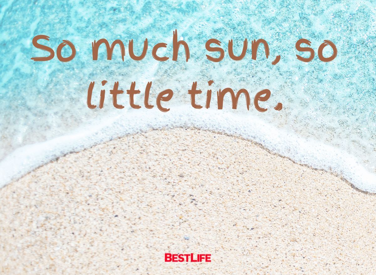 "so much sun, so little time."