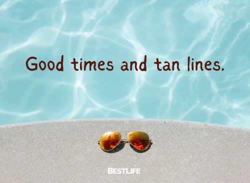 "good times and tan lines"