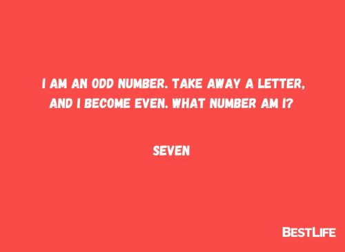 I am an odd number. Take away a letter and I become even. What number am I? Seven.