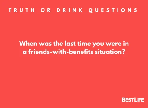 When was the last time you were in a friends-with-benefits situation?