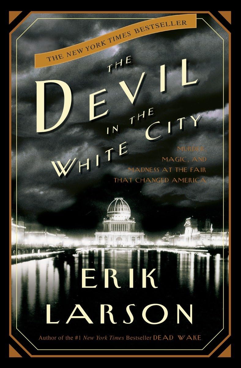 Cover of "The Devil in the White City: Murder, Magic, and Madness at the Fair That Changed America"