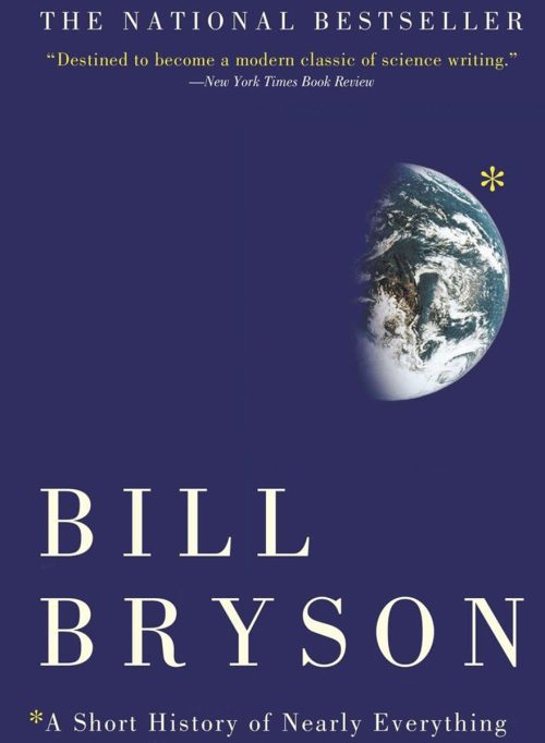 A Short History of Nearly Everything, by Bill Bryson 