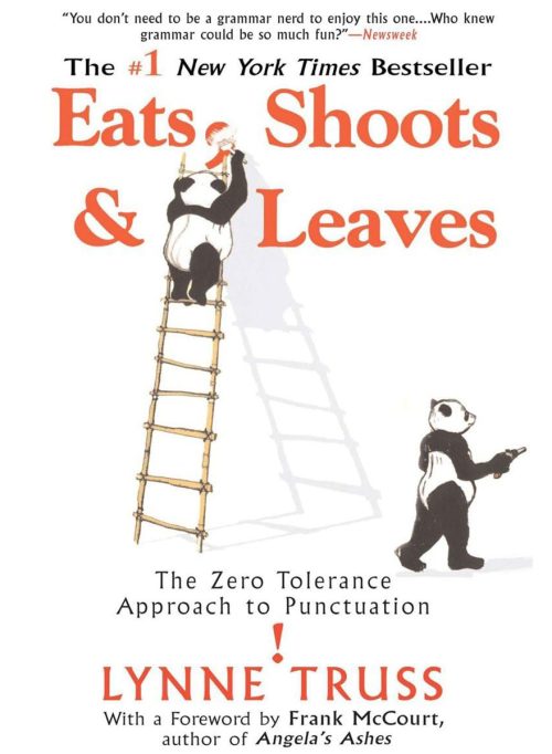 Eats, Shoots & Leaves: The Zero Tolerance Approach to Punctuation, by Lynne Truss