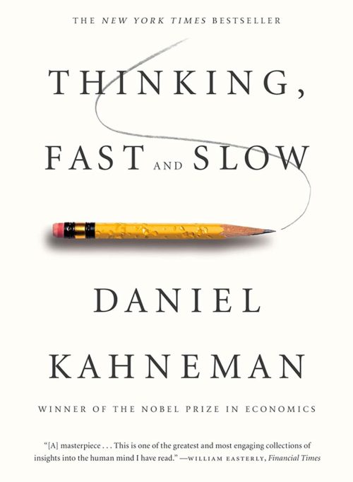 Thinking Fast and Slow, by Daniel Kahneman