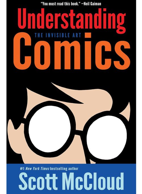 Understanding Comics: The Invisible Art, by Scott McCloud