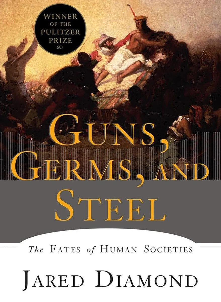 Guns, Germs, and Steel: The Fates of Human Societies by Jared Diamond
