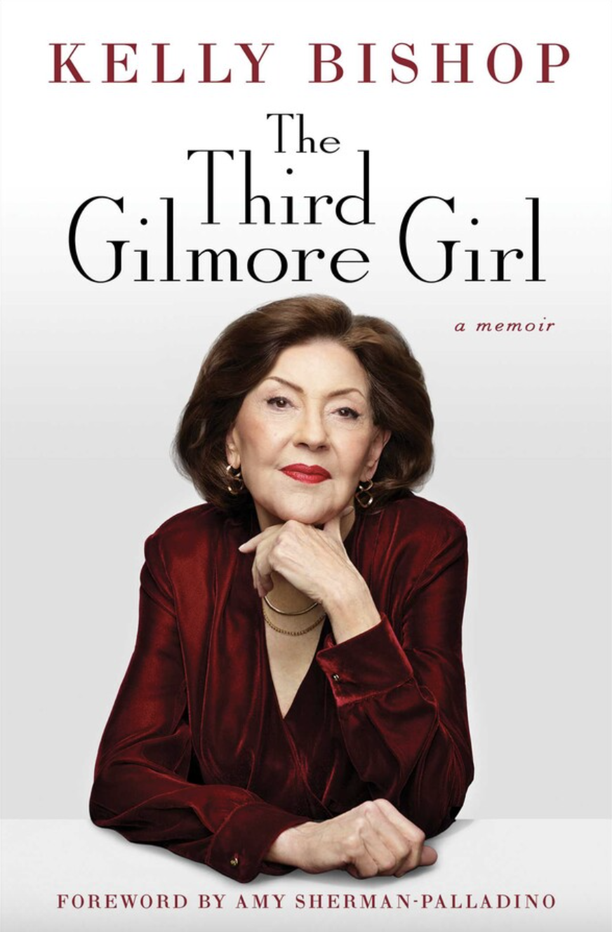 The Third Gilmore Girl: A Memoir by Kelly Bishop