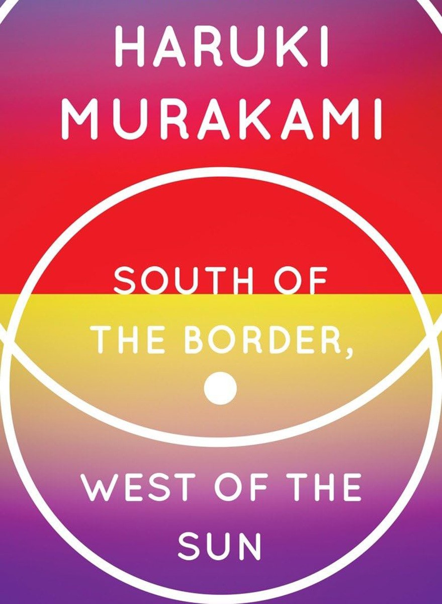 South of the Border, West of the Sun by Haruki Murakami