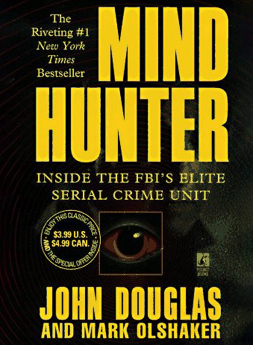 Mindhunter: Inside the FBI's Elite Serial Crime Unit by John E. Douglas and Mark Olshaker