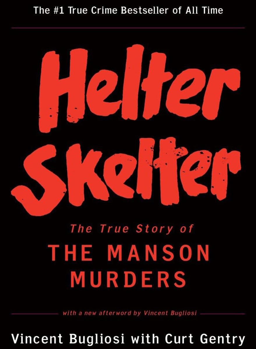 Helter Skelter, by Curt Gentry and Vincent Bugliosi and Curt Gentry