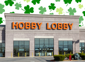 Hobby Lobby store with a St. Patrick's Day background